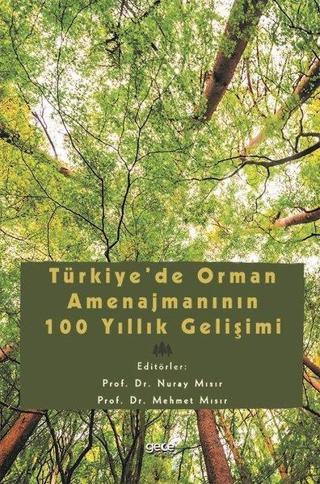 Türkiyede Orman Amenajmanının 100 Yıllık Gelişimi - Kolektif  - Gece Kitaplığı
