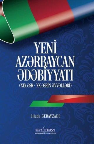 Yeni Azerbaycan Edebiyyatı (Azerice) - Ellada Gerayzade - Ertem Kafkars Eğitim Yayınları