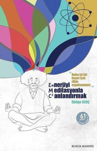 Enerjiyi Meditasyonla Canlandırmak - İlbilge Genç - Bilgelik Akademisi Yayınları