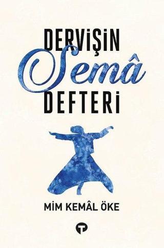Dervişin Sema Defteri - Mim Kemal Öke - Turkuvaz Kitap