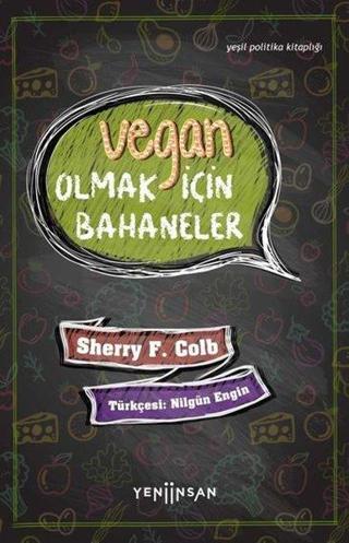 Vegan Olmak İçin Bahaneler - Yeşil Politika Kitaplığı - Sherry F. Colb - Yeni İnsan Yayınevi