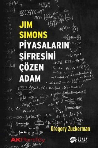 Jim Simons: Piyasaların Şifresini Çözen Adam - Gregory Zuckerman - Scala Yayıncılık