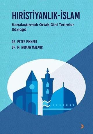 Hıristiyanlık - İslam - Karşılaştırmalı Ortak Dini Terimler Sözlüğü - M. Numan Malkoç - Cinius Yayınevi