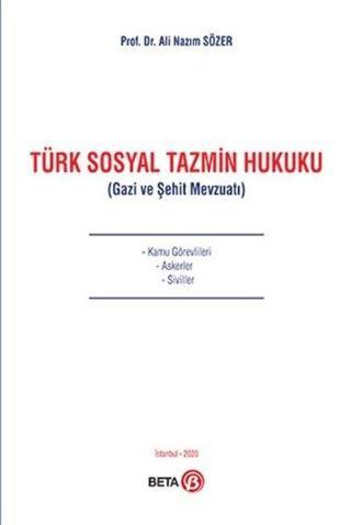 Türk Sosyal Tazmin Hukuku - Gazi ve Şehit Mevzuatı - Ali Nazım Sözer - Beta Yayınları