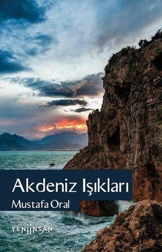 Akdeniz Işıkları - Mustafa Oral - Yeni İnsan Yayınevi