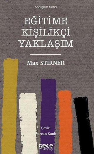 Eğitime Kişilikçi Yaklaşım - Anarşizm Serisi Max Stirner Gece Kitaplığı
