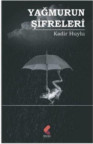 Yağmurun Şifreleri Kadir Huylu Klaros Yayınları