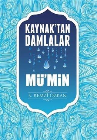 Kaynak'tan Damlalar Mü'min - S. Remzi Özkan - Ravza Yayınları