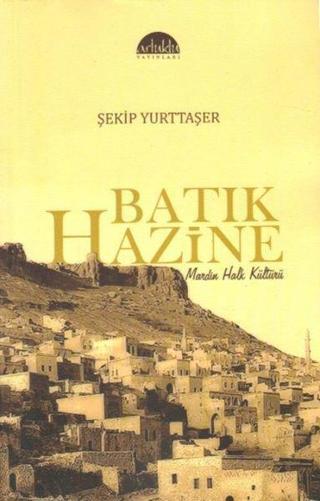 Batık Hazine - Mardin Halk Kültürü - Şekip Yurttaşer - Artuklu Yayınları