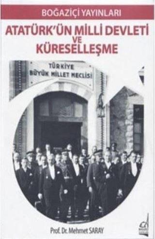 Atatürk'ün Milli Devleti ve Küreselleşme - Mehmet Saray - Boğaziçi Yayınları