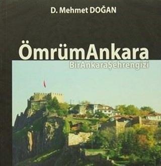 Ömrüm Ankara - Bir Ankara Şehrengizi - D. Mehmet Doğan - Yazar Yayınları