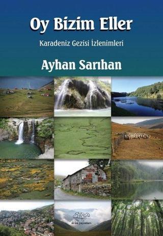 Oy Bizim Eller - Karadeniz Gezisi İzlenimleri - Ayhan Sarıhan - Ürün Yayınları