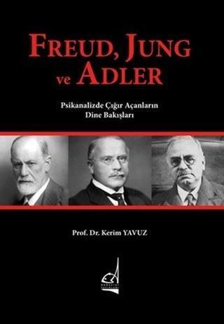 Freud Jung ve Adler - Psikanalizde Çığır Açanların Dine Bakışları - Kerim Yavuz - Boğaziçi Yayınları