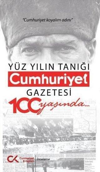 Yüz Yılın Tanığı - Cumhuriyet Gazetesi 100 Yaşında - Işık Kansu - Cumhuriyet Kitapları