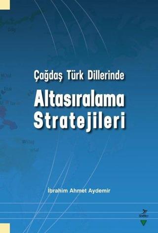 Çağdaş Türk Dillerinde Altasıralama Stratejileri - İbrahim Ahmet Aydemir - Grafiker Yayınları
