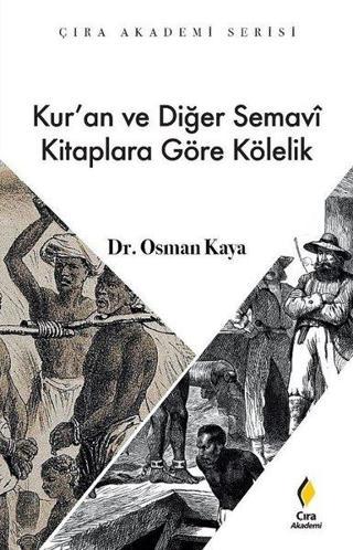 Kur'an ve Diğer Semavi Kitaplara Göre Kölelik - Çıra Akademi Serisi - Osman Kaya - Çıra Yayınları
