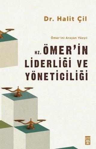 Hz. Ömer'in Liderliği ve Yöneticiliği - Ömer'ini Arayan Yüzyıl - Halit Çil - Timaş Yayınları