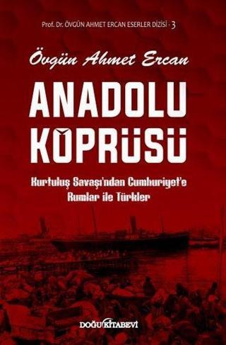 Anadolu Köprüsü Kurtuluş Savaşından Cumhuriyete Rumlar ile Türkler - Övgün Ahmet Ercan - Doğu Kitabevi