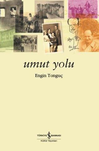 Umut Yolu - Engin Tonguç - İş Bankası Kültür Yayınları