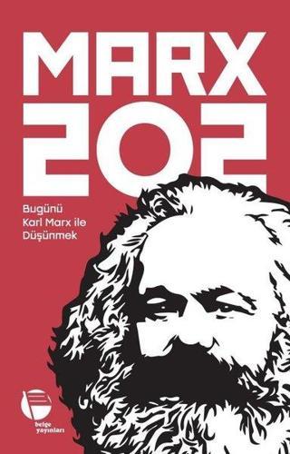 Marx 202 - Bugünü Karl Marx ile Düşünmek - Belge Yayınları