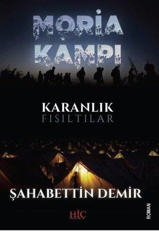 Moria Kampı - Karanlık Fısıltılar - Şahabettin Demir - Hiç Yayınları