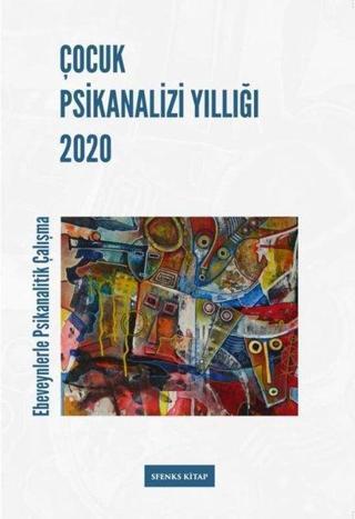 Çocuk Psikanalizi Yıllığı 2020 - Ebeveynlerle Klinik Çalışma - Kolektif  - Sfenks Kitap