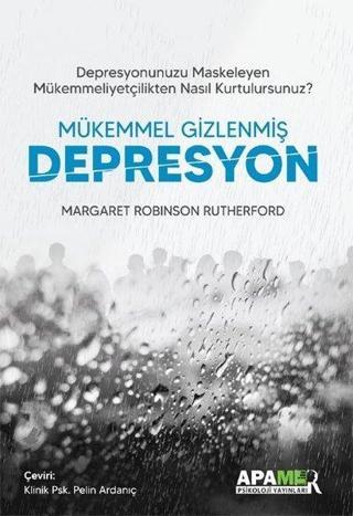Mükemmel Gizlenmiş Depresyon - Margaret Robinson Rutherford - Apamer