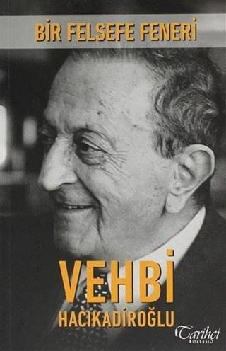 Bir Felsefe Feneri - Vehbi Hacıkadiroğlu - Tarihçi Kitabevi