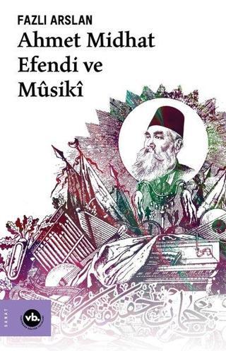 Ahmet Midhat Efendi ve Musiki - Fazlı Arslan - VakıfBank Kültür Yayınları