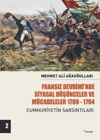 Fransız Devrimi'nde Siyasal Düşünceler ve Mücadeleler 1789-1794: Cumhuriyetin Sarsıntıları 2.Cilt - Mehmet Ali Ağaoğulları - Dipnot