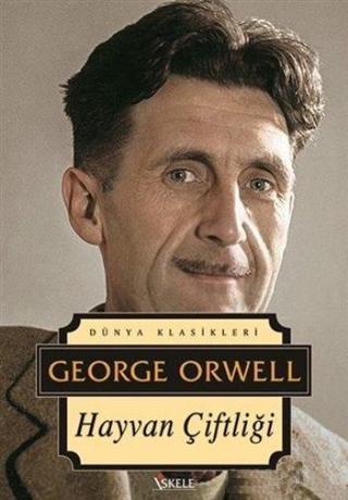 Hayvan Çiftliği - Dünya Klasikleri - George Orwell - İskele Yayıncılık