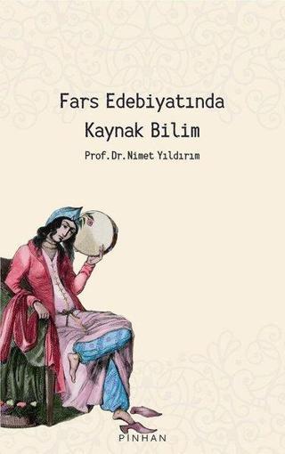 Fars Edebiyatında Kaynak Bilim - Nimet Yıldırım - Pinhan Yayıncılık