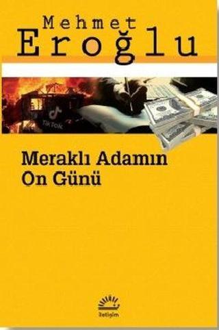 Meraklı Adamın On Günü - Mehmet Eroğlu - İletişim Yayınları