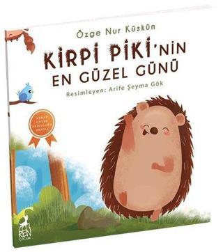 Kirpi Piki'nin En Güzel Günü - Özge Nur Küskün - Ren Kitap Yayınevi
