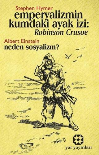 Emperyalizmin Kumdaki Ayak İzi: Robinson Crusoe Albert Einstein: Neden Sosyalizm? - Stephen Hymer - Yar Yayınları