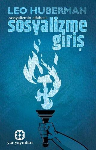 Sosyalizme Giriş - Sosyalizmin Alfabesi - Leo Huberman - Yar Yayınları