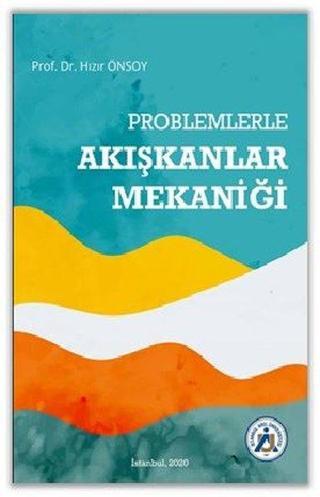 Problemlerle Akışkanlar Mekaniği - Hızır Önsoy - İstanbul Arel Üniversitesi