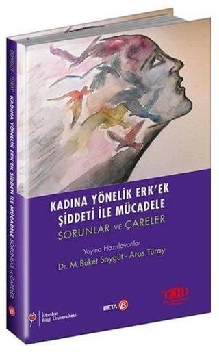 Kadına Yönelik Erkek Şiddeti ile Mücadele - Sorunlar ve Çareler - Kolektif  - Beta Yayınları