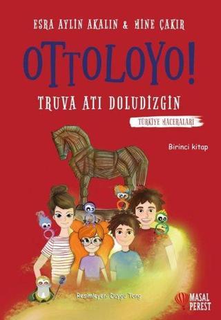 Ottoloyo! Truva Atı Doludizgin Birinci Kitap - Türkiye Maceraları - Esra Aylin Akalın - Masalperest