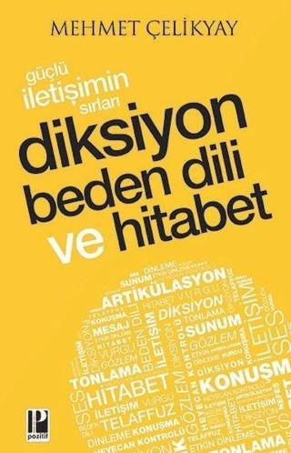 Güçlü İletişimin Sırları - Diksiyon Beden Dili ve Hitabet - Mehmet Çelikyay - Pozitif Yayıncılık