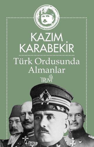 Türk Ordusunda Almanlar - Kazım Karabekir - Truva Yayınları