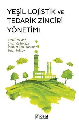 Yeşil Lojistik ve Tedarik Zinciri Yönetimi - Cihan Çetinkaya - İdeal Kültür Yayıncılık