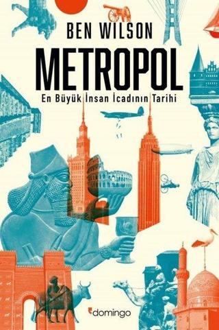 Metropol - En Büyük İnsan İcadının Tarihi - Ben Wilson - Domingo Yayınevi