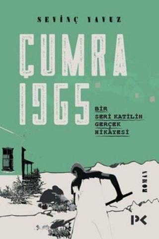 Çumra 1965: Bir Seri Katilin Gerçek Hikayesi - Sevinç Yavuz - Profil Kitap Yayınevi