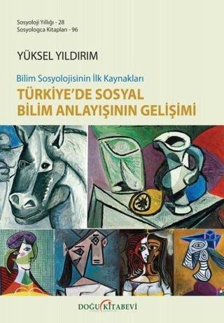 Bilim Sosyolojisinin İlk Kaynakları Türkiye'de Sosyal Bilim Anlayışının Gelişimi - Yüksel Yıldırım - Doğu Kitabevi