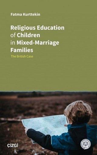Religious Education of Children in Mixed - Marriage Families - Fatma Kurttekin - Çizgi Kitabevi