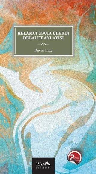 Kelamcı Usulcülerin Delalet Anlayışı - Davut İltaş - İsam Yayınları