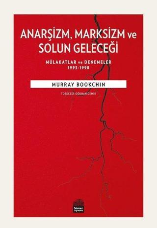 Anarşizm Marksizm ve Solun Geleceği - Murray Bookchin - Sümer Yayıncılık