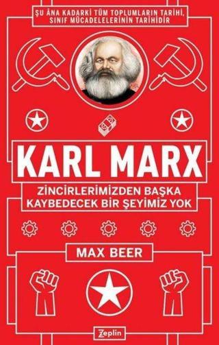 Karl Marx Zincirlerimizden Başka Kaybedecek Bir Şeyimiz Yok - Max Beer - Zeplin Kitap