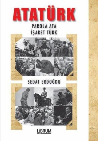 Atatürk: Parola Ata - İşaret Türk - Sedat Erdoğdu - Librum Kitap